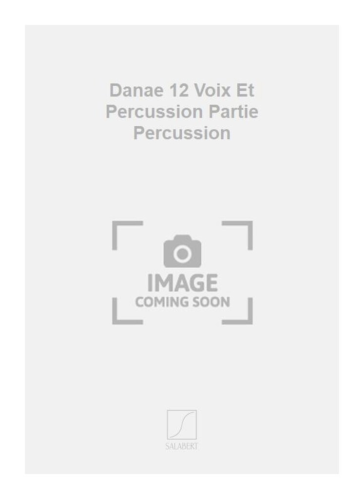 Danae 12 Voix Et Percussion Partie Percussion